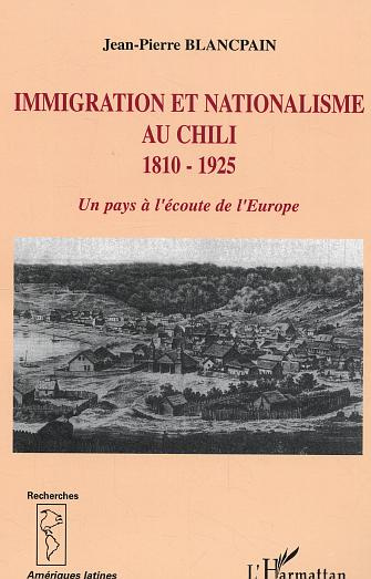 Immigration et nationalisme au Chili 1810-1925. Un pays à l'écoute de l'Europe
