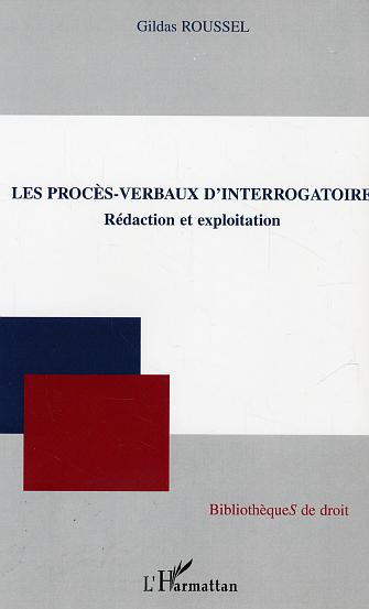 Les procès-verbaux d'interrogatoire. Rédaction et exploitation
