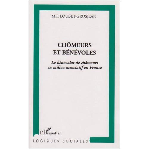 Chômeurs et bénévoles. Le bénévolat de chômeurs associatifs en France