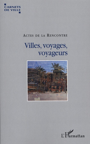 Villes, voyages, voyageurs. Actes de la rencontre de Villeurbanne
