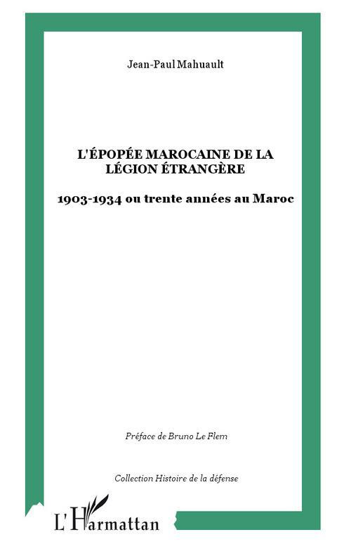 L'épopée marocaine de la Légion étrangère 1903-1934 ou trente années au Maroc
