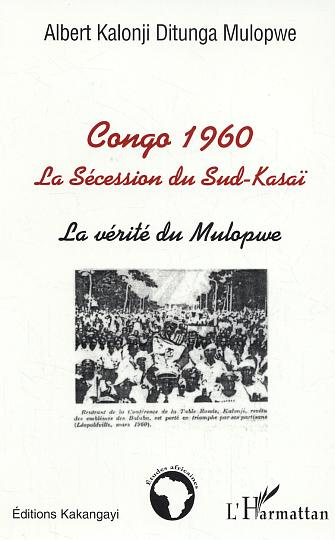 Congo 1960. La sécession du Sud-Kasaï, la vérité du Mulopwe