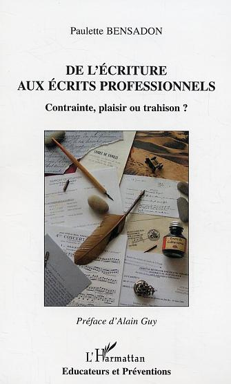 De l'écriture aux écrits professionnels. Contrainte, plaisir ou trahison ?