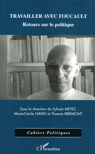 Travailler avec Foucault. Retours sur le politique