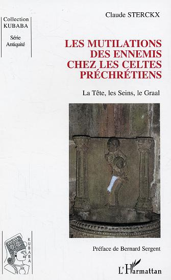 Les mutilations des ennemis chez les Celtes préchrétiens. La tête, les seins, le Graal