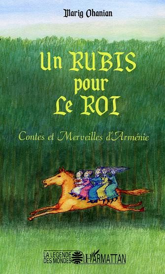 Un rubis pour le roi. Contes et merveilles d'Arménie