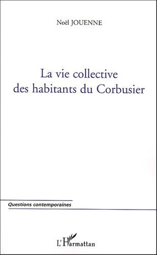 LA VIE COLLECTIVE DES HABITANTS DU CORBUSIER