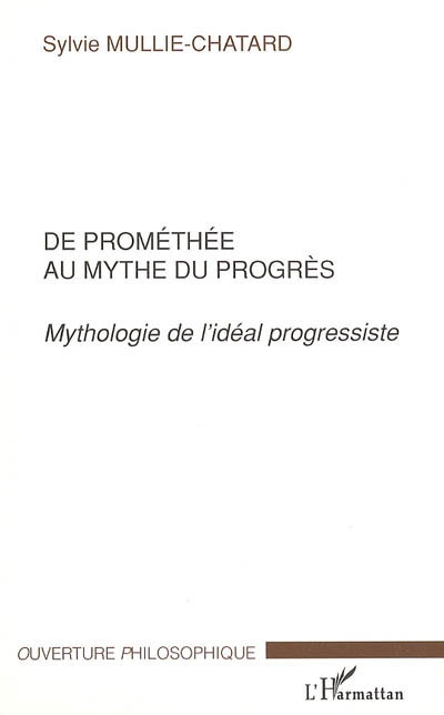 De Prométhée au mythe du progrès. Mythologie de l'idéal progressiste