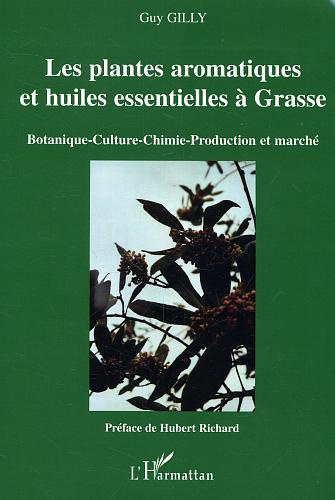 Les plantes aromatiques et huiles essentielles à Grasse : botanique, culture, chimie, production et