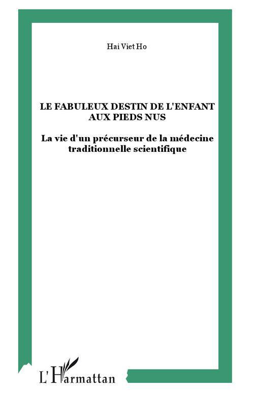 Le fabuleux destin de l'enfant aux pieds nus. La vie d'un précurseur de la médecine traditionnelle s
