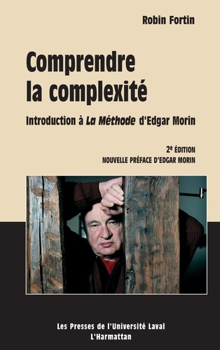 Comprendre la complexité. Introduction à La Méthode d'Edgar Morin, 2e édition