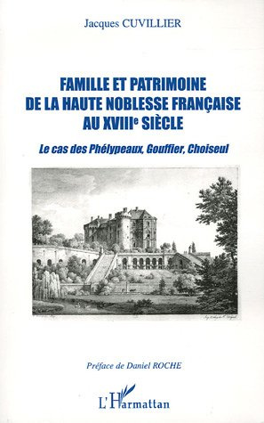 Famille et patrimoine de la haute noblesse française au XVIIIe siècle. Le cas des Phélypeaux, Gouffi
