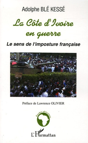 La Côte d'Ivoire en guerre. Le sens de l'imposture française