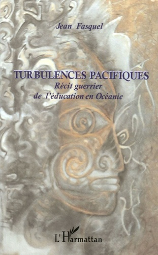 Turbulences Pacifiques. Récit guerrier de l'éducation en Océanie