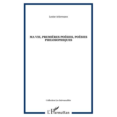 Ma vie, premières poésies, poésies philosophiques