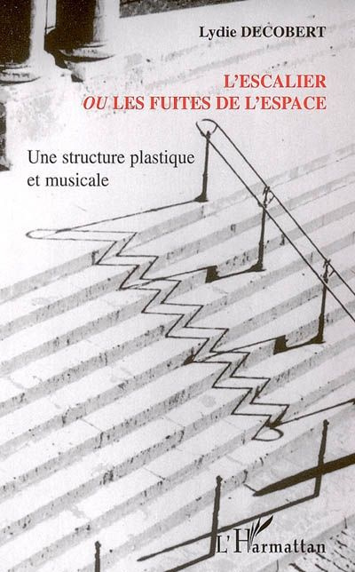 L'escalier ou les fuites de l'espace. Une structure plastique et musicale