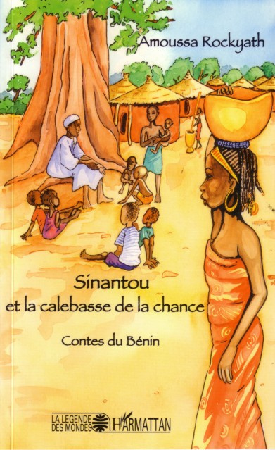 Sinantou et la calebasse de la chance : contes du Bénin