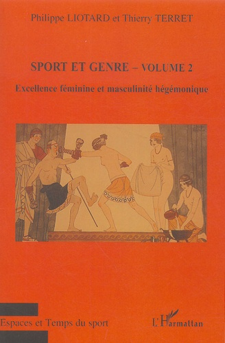 Sport et genre. Volume 2, Excellence féminine et masculinité hégémonique