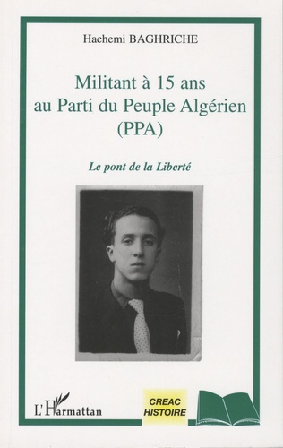 Militant à 15 ans au Parti du Peuple Algérien (PPA). Le pont de la liberté