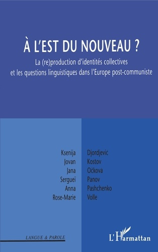 A l'Est du nouveau ? La (re)production d'identités collectives et les questions linguistiques dans l