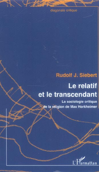 Le relatif et le transcendant. La sociologie critique de la religion de Max Horkheimer