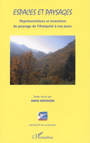 Espaces et paysages. Représentations et inventions du paysage de l'Antiquité à nos jours (histoire,