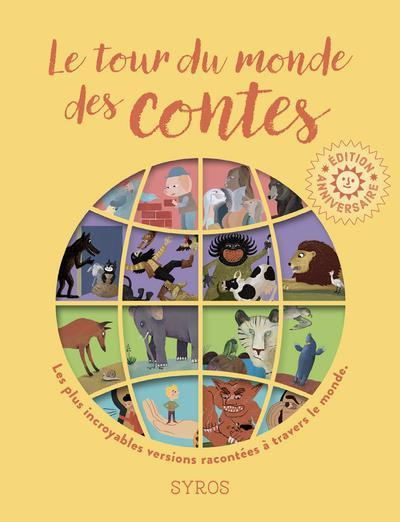 Le tour du monde des contes. Les plus incroyables versions de quatre grands contes : Les trois petit