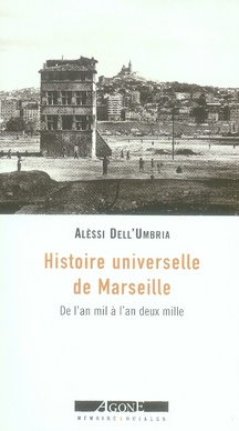 Histoire universelle de Marseille. De l'an mil à l'an deux mille