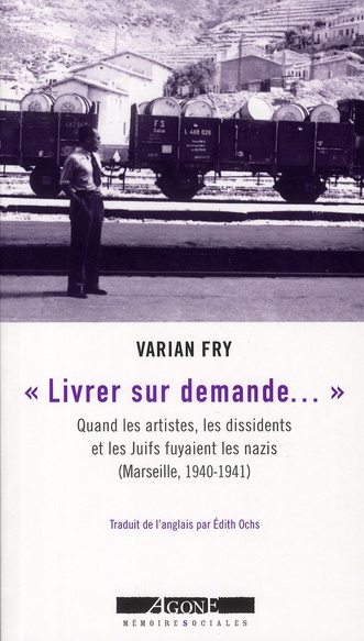 Livrer sur demande... Quand les artistes, les dissidents et les Juifs fuyaient les nazis (Marseille,