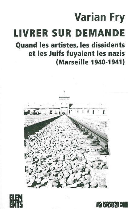 Livrer sur demande. Quand les artistes, les dissidents et les juifs fuyaient les nazis (Marseille 19