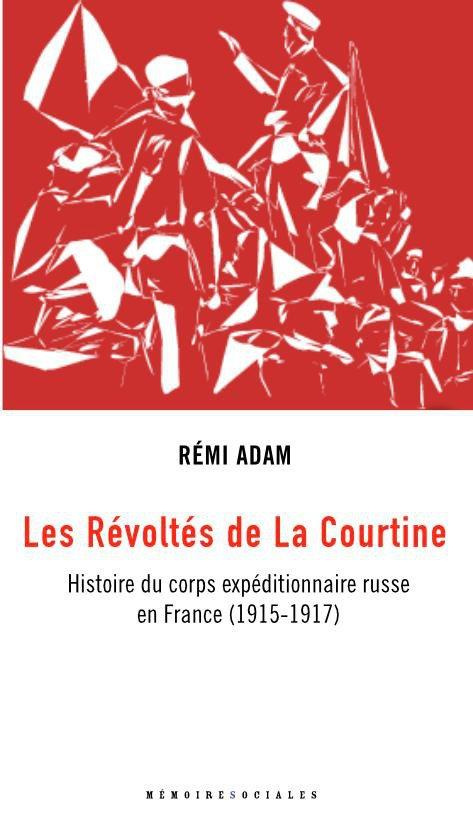 Les révoltés de La Courtine. Histoire du corps expéditionnaire russe en France (1916-1920)