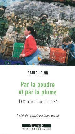 Par la poudre et par la plume. Histoire politique de l'IRA
