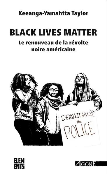 Black Lives Matter. Le renouveau de la révolte noire américaine, 2e édition revue et augmentée