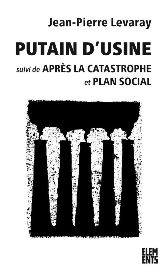 Putain d'usine. Suivi de Après la catastrophe et Plan social, 2e édition revue et augmentée