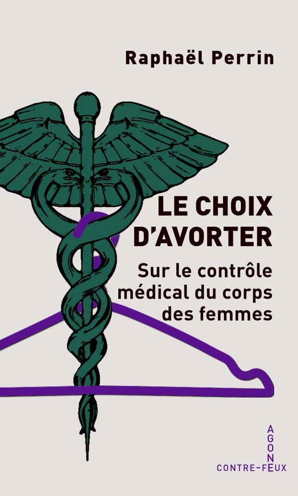 Le choix d'avorter. Contrôle médical et corps des femmes