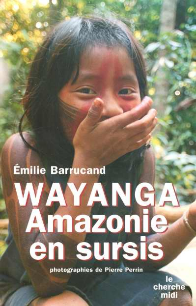 Wayanga. Amazonie en sursis