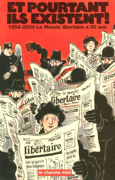 Et pourtant ils existent ! 1954-2004 : Le Monde libertaire a 50 ans