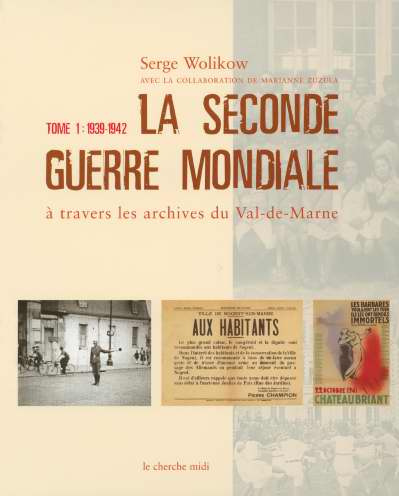 La Seconde Guerre mondiale à travers les archives du Val-de-Marne. Tome 1, 1939-1942