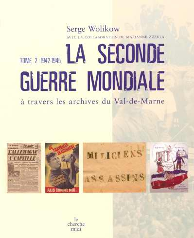 La Seconde Guerre mondiale à travers les archives du Val-de-Marne. Tome 2, 1942-1945
