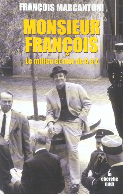 Monsieur François. Le milieu et moi, de A à Z