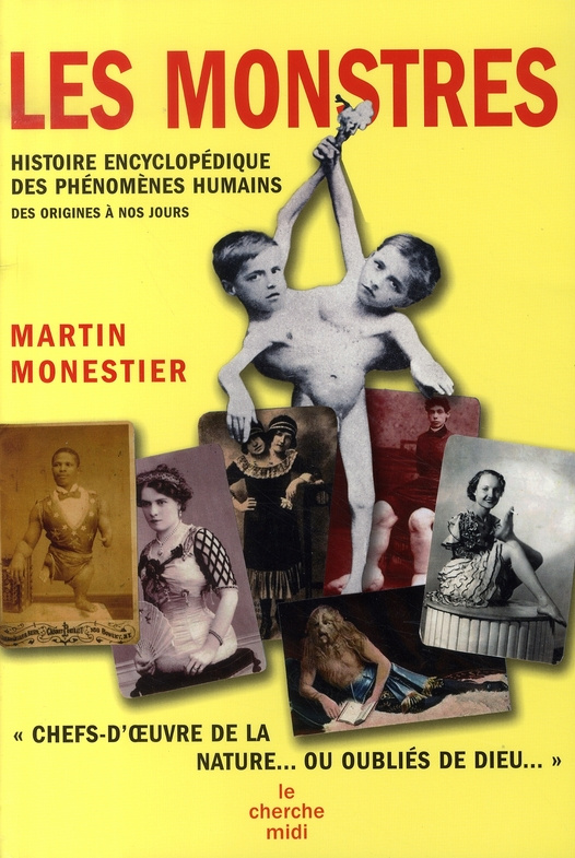 Les monstres. Histoire encyclopédique des phénomènes humains, Edition revue et augmentée