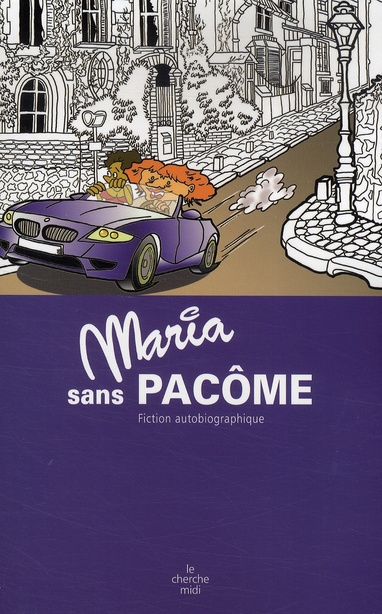 Maria sans Pacôme. Fiction autobiographique