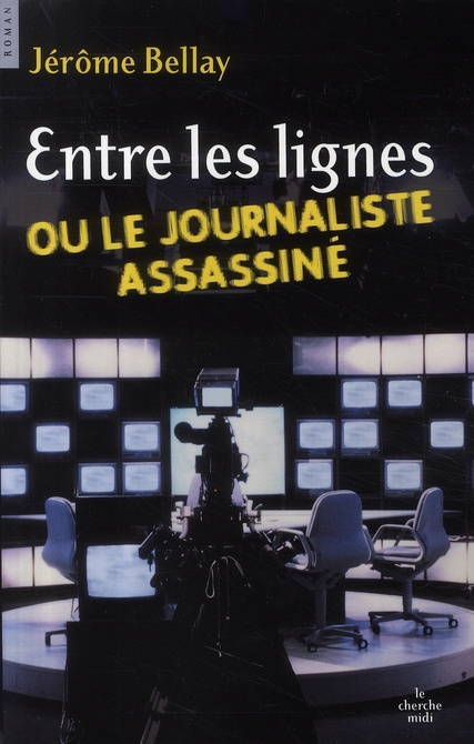 Entre les lignes ou le journaliste assassiné