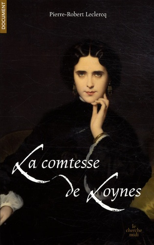 La comtesse de Loynes. Du Second Empire à l'Action française De Dumas père et fils à Proust