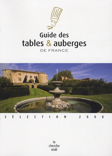 Guide des tables et auberges de France. Edition 2008