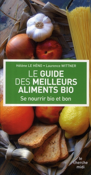Le guide des meilleurs aliments bio. Se nourrir bio et bon
