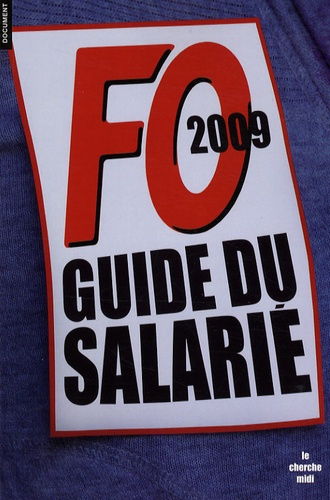 Guide FO du salarié. Edition 2009