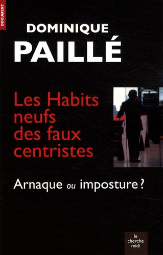 Les Habits neufs des faux centristes. Arnaque ou imposture ?