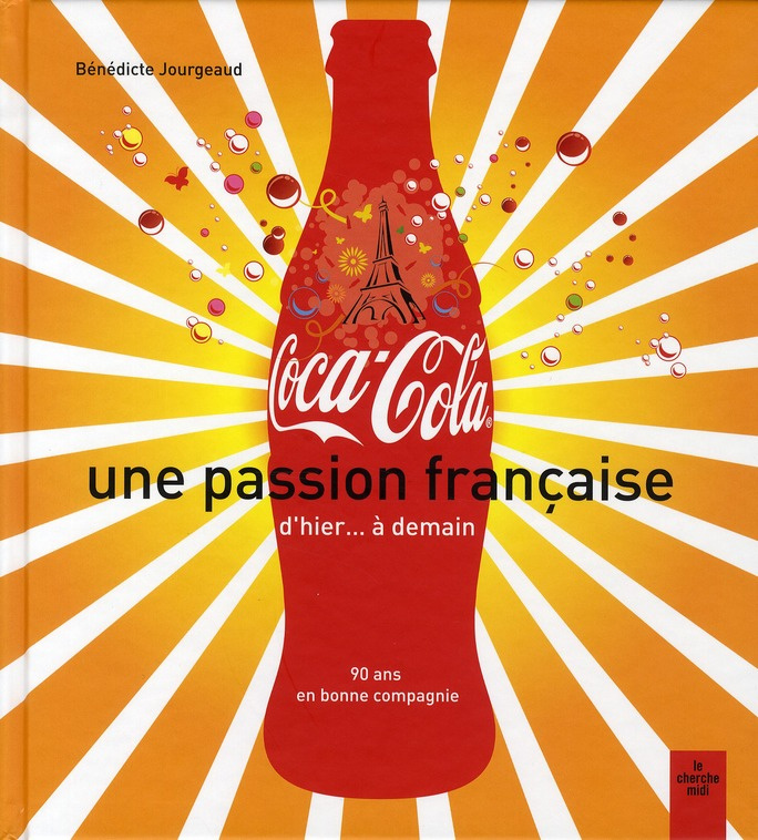 Coca-Cola, une passion française. 90 ans en bonne compagnie