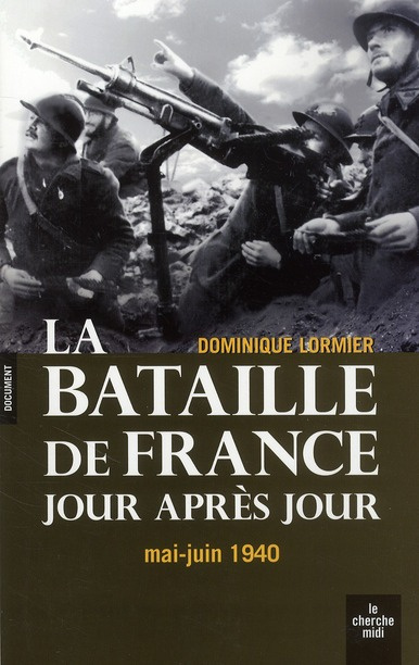 La bataille de France jour après jour. Mai-juin 1940